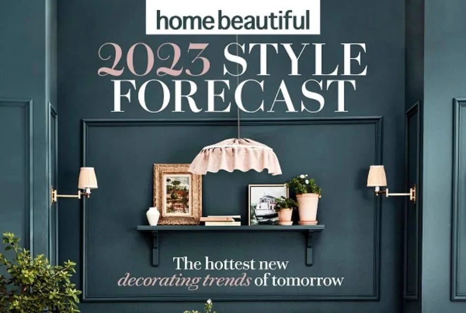Home Beautiful 2023 Style Forecast
